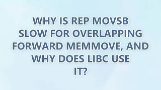 Why is rep movsb slow for overlapping forward memmove, and why does libc use it?