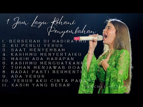 1 Jam Lagu Rohani Penyembahan Rachel Mutiara ( Pujian Penyembahan Kristen Saat Teduh )