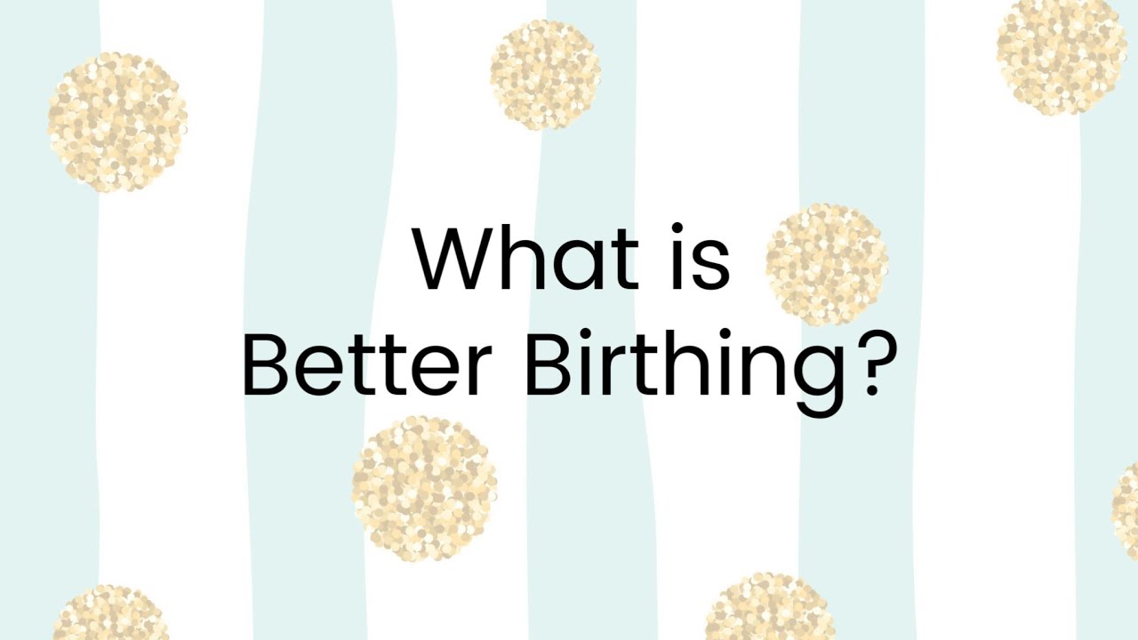 What is Better Birthing?