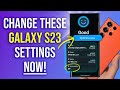 Galaxy s23  important settings to change