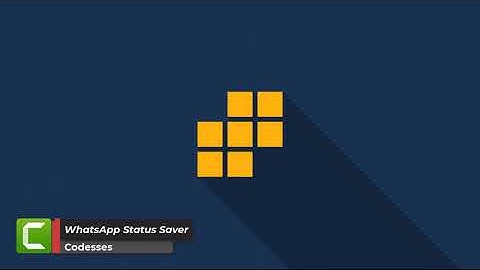 WhatsApp Status Saver/Downloader Android App Demo App + Source Code