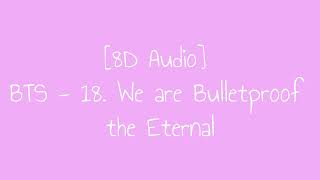 [8D Audio] BTS - 18 - We are Bulletproof the Eternal