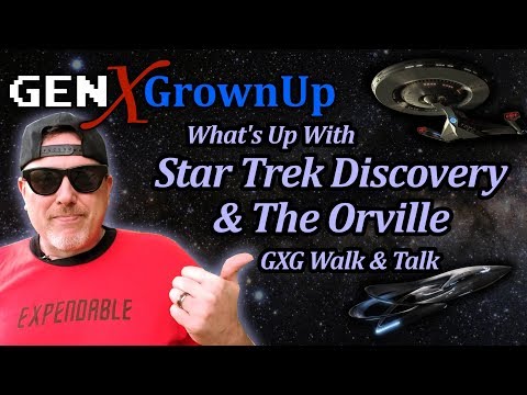 What's Up With Star Trek Discovery & The Orville - GXG Walk & Talk