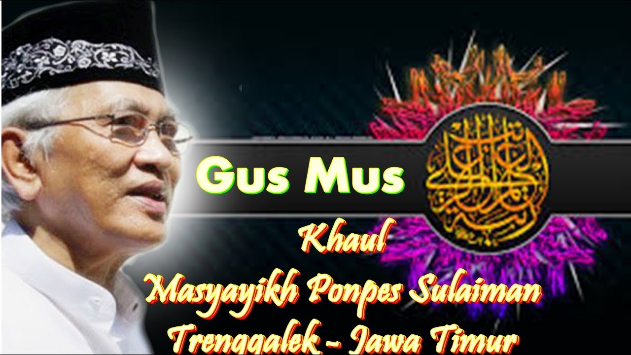 KH. Achmad Musthofa Bisri (Gus Mus) - Peringatan Khaul Masyayikh Ponpes Sulaiman Trenggalek-JaTim