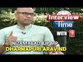Interview Time With Nizamabad BJP MP Dharmapuri Aravind