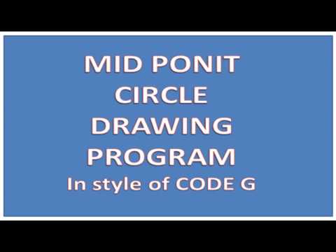 Mid Point Circle Drawing Algorithm and program | In Style Of Code G