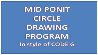 Mid Point Circle Drawing Algorithm and program | In Style Of Code G