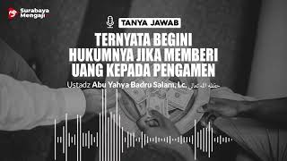 Ternyata Begini Hukumnya Jika Memberi Uang Kepada Pengamen - Ustadz Abu Yahya Badru Salam, Lc.