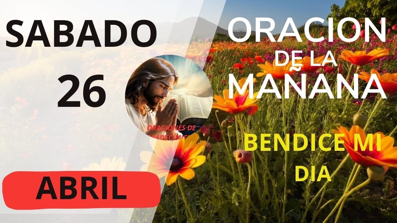 oración de la mañana de hoy sábado 26 de abril del 2025 - YouTube