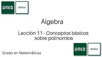 Lección 11 - Conceptos básicos sobre polinomios | Álgebra | UNED