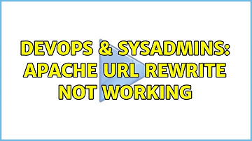 DevOps & SysAdmins: Apache url rewrite not working (2 Solutions!!)