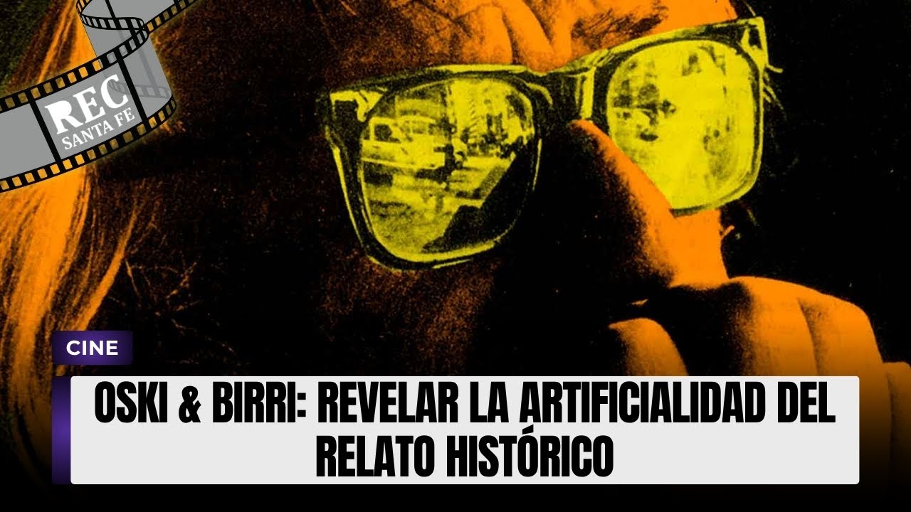 OSKI & BIRRI: REVELAR LA ARTIFICIALIDAD DEL RELATO HISTÓRICO