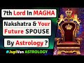 7th LORD IN MAGHA NAKSHATRA AND YOUR SPOUSE | MAGHA NAKSHATRA SPOUSE | VEDIC ASTROLOGY