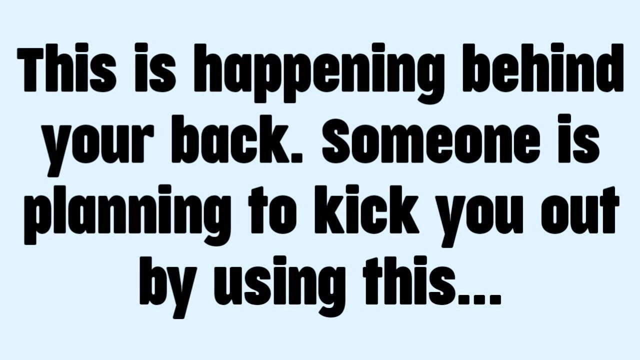 This is happening behind your back. Someone is planning to kick you out by using this...