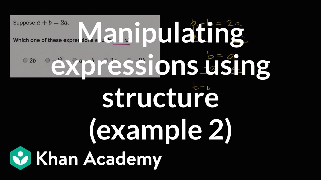 Manipulating Expressions Using Structure Example 2 Video Khan Academy