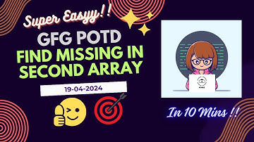 Find missing in second array - GFG POTD Solution in Just 10 Minutes!