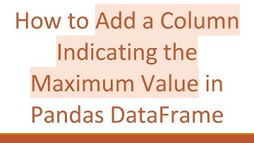How to Add a Column Indicating the Maximum Value in Pandas DataFrame