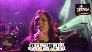 The raw power of ‘90s rock… reimagined with a live string section.