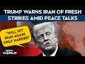 US Iran Talks | Will Hit Iran Again, Only Harder: Donald Trump While US-Iran Peace Talks Underway