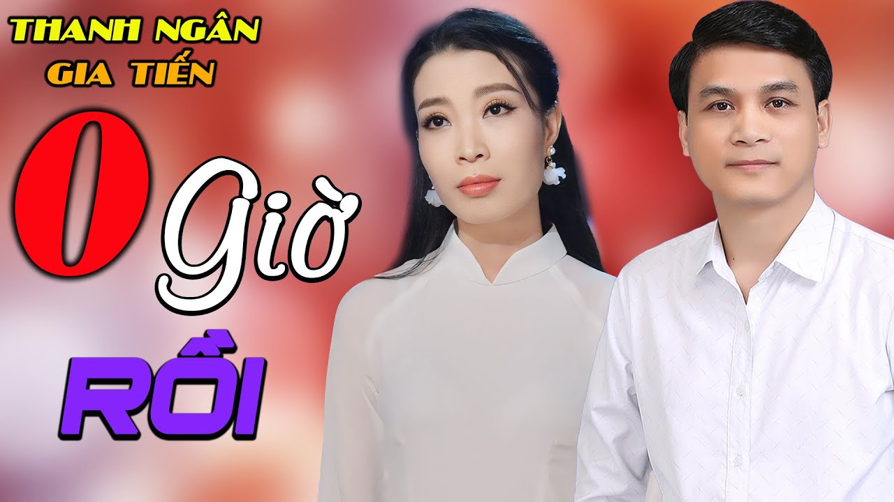Không Giờ Rồi, Đừng Nói Xa Nhau - Thanh Ngân, Gia Tiến, Ánh Nguyên