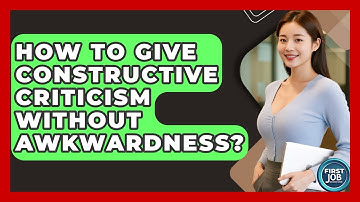 How To Give Constructive Criticism Without Awkwardness? - First Job Success Guide
