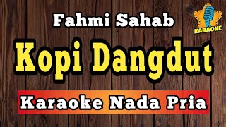 KOPI DANGDUT - FAHMI SAHAB ( Karaoke Nada Pria )