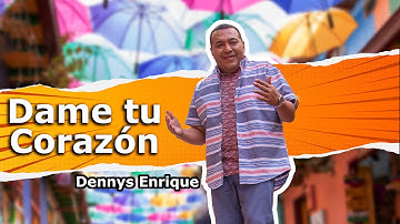 Dame Tu Corazon - Dennys Enrique