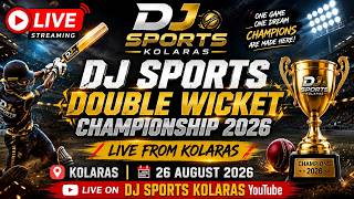 🔴 LIVE KOLARAS | DJ SPORTS DOUBLE WICKET CHAMPIONSHIP 2026 | SEASON 1