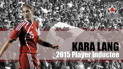 Kara Lang: 2015 Canadian Soccer Hall of Fame Playe...