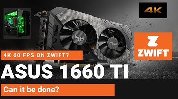 Zwift 4K 60 on 1660 Ti? // Zwift PC Upgrade to Asus TUF Gaming 1660 Ti 6GB Nvidia Graphics Card GPU