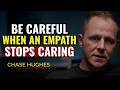 Be Careful When an Empath Stops Caring | Chase Hughes