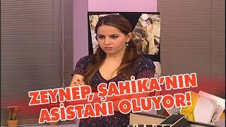 Zeynep, Şahikanın Asistanı Oluyor - Avrupa Yakası