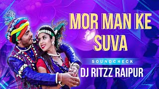 Dj Ritzz Raipur - Mor Man Ka Suwa Udathe (Sound Check) Remix 2023