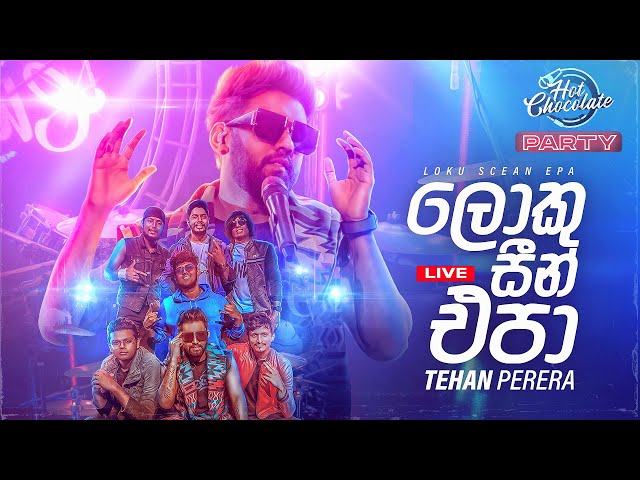 Loku Scene Epa (ලොකු සීන් එපා) - Tehan Perera Live Performance | Hot Chocolate Party class=