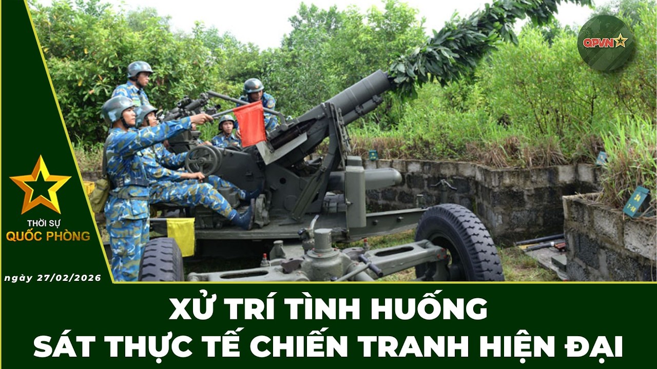 🔴 Trực Tiếp | Bản Tin Trưa 27.02: Xử Trí Tình Huống Sát Thực Tế Chiến Tranh Hiện Đại | QPVN Digital