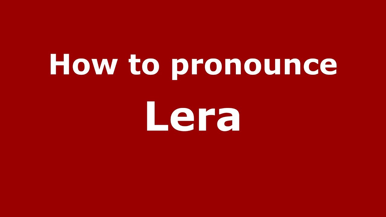 What is the meaning of the name Lera What is the meaning of the name Lera