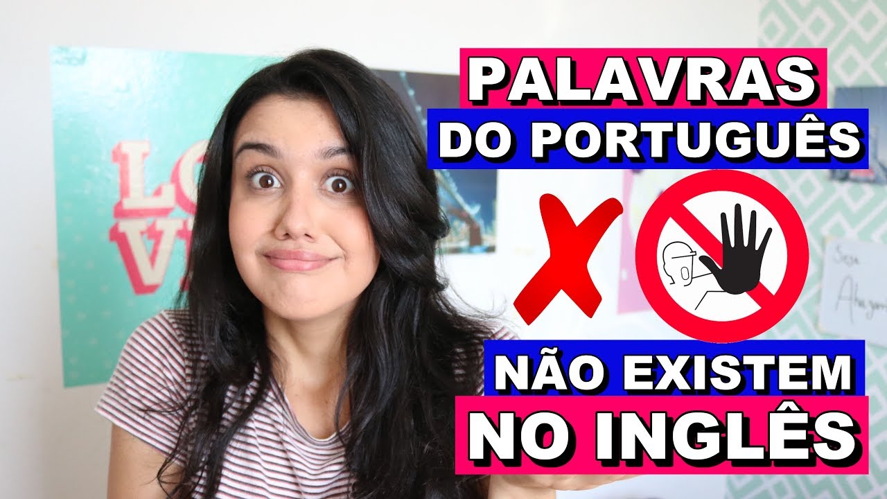 7 PALAVRAS do PORTUGUÊS que não existem no INGLÊS