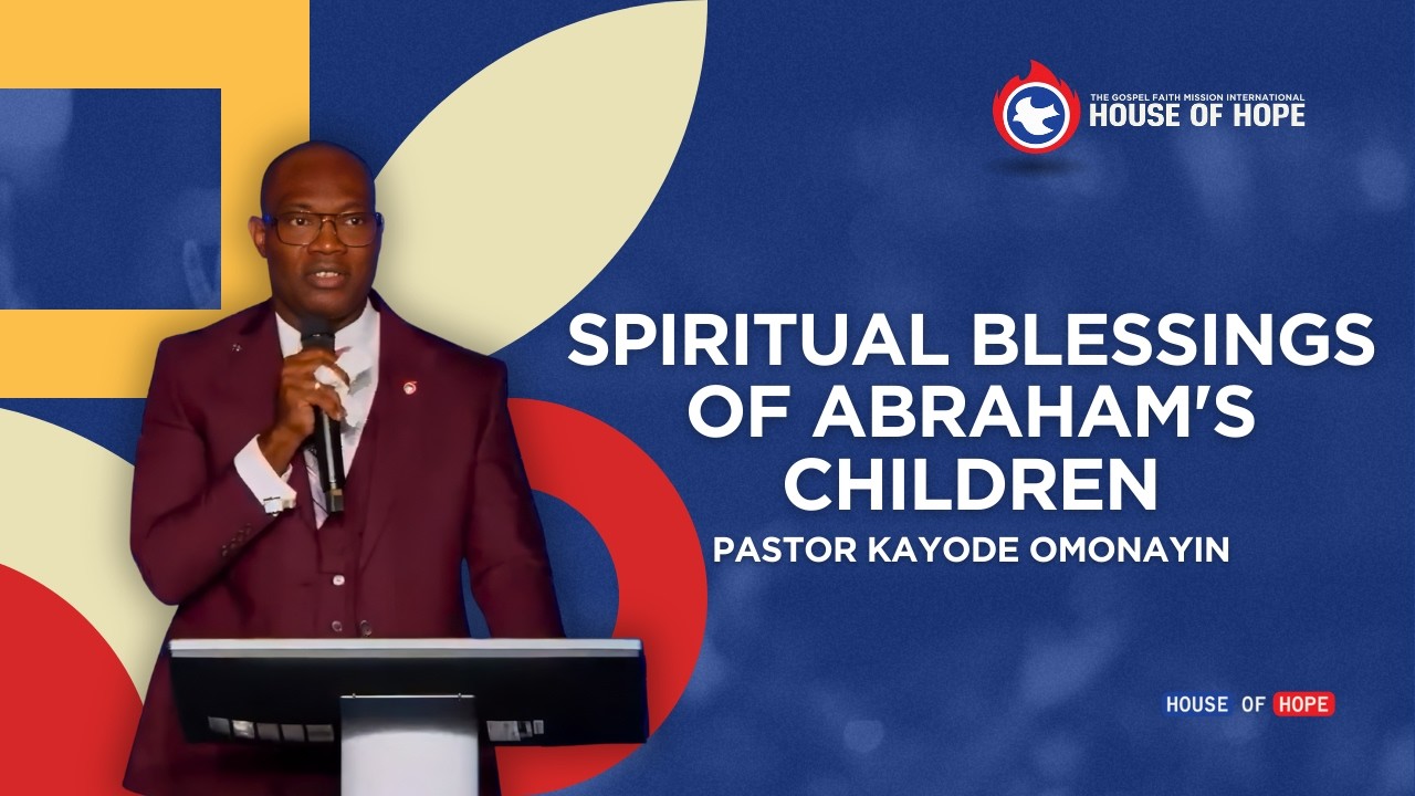 Spiritual Blessings of Abraham's Children | Pastor Kayode Omonayin