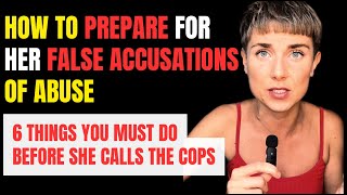 Narcissistic Wife. How to Prepare for Her FALSE ACCUSATIONS of ABUSE.