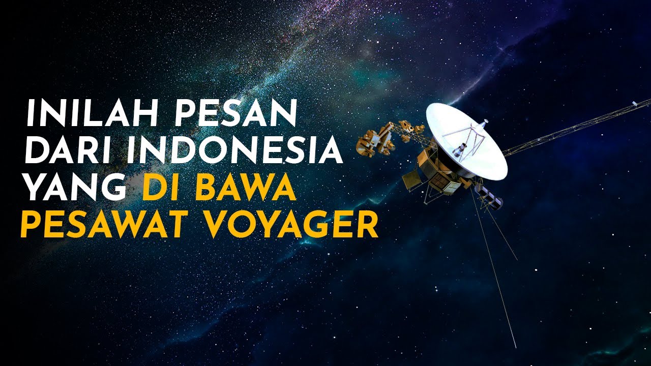 BANGGA BANGET ! INILAH PESAN DARI INDONESIA YANG DI BAWA OLEH PESAWAT VOYAGER
