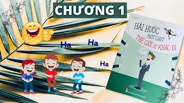 HÀI HƯỚC MỘT CHÚT, THẾ GIỚI SẼ KHÁC ĐI (Chương 1)
