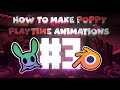 How to make poppy playtime animations 3