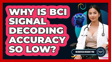 Why Is BCI Signal Decoding Accuracy So Low? - Neurotech Insight Pro