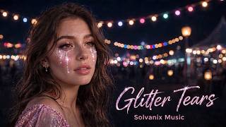 Glitter Tears - Solvanix Music (Lyrics)