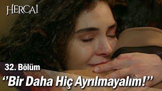 ''Bir daha ayrılmayalım!'' - Hercai 32. Bölüm