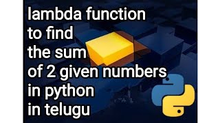 lambda function to find the sum of 2 given numbers in python in telugu