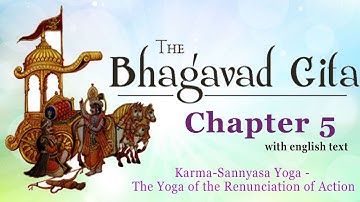 Bhagavad Gita Chapter 5 | Karma Sanyasa Yoga | The Yoga of the Renunciation of Action | With Lyrics