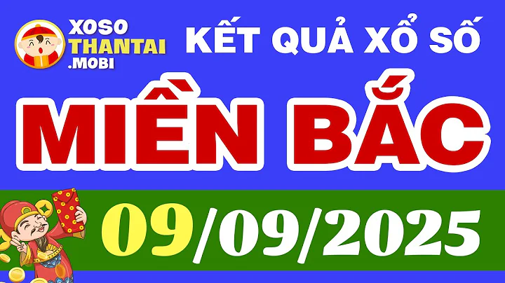 Xổ số miền Bắc hôm nay ngày 9 tháng 9 - SXMB - XSMB - KQXSMB 9/9/2025 - XSTD