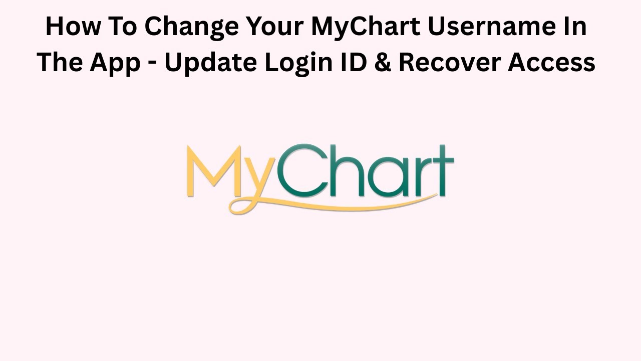How To Change Your MyChart Username In The App - Update Login ID & Recover Access