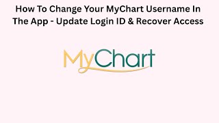 How To Change Your MyChart Username In The App - Update Login ID & Recover Access